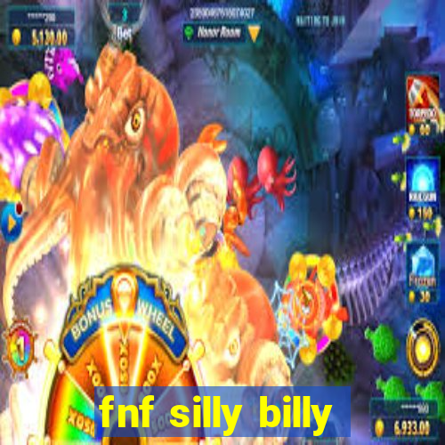 fnf silly billy